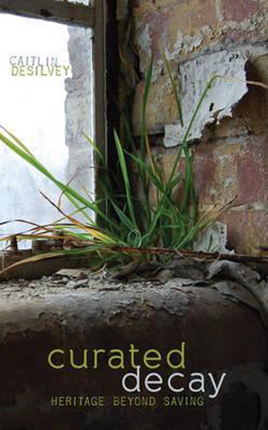 Curated Decay, heritage beyond saving