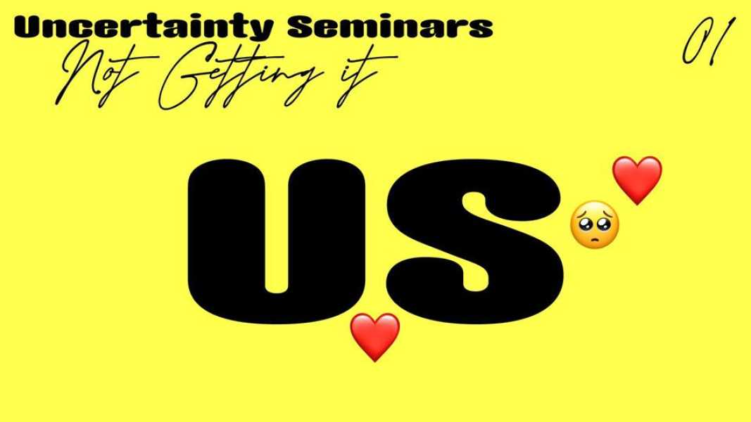 Uncertainty Seminars: Not Getting It, ontwerp: The Rodina